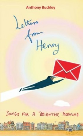 Letters from Henry: Songs for a brighter morning - Anthony Buckley [KSIĄŻKA]