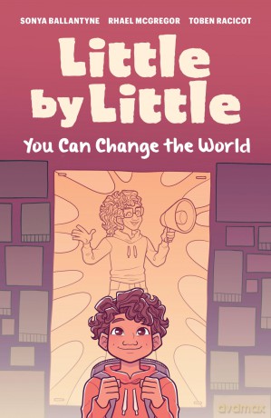Little by Little: You Can Change the World - Sonya Ballantyne [KSIĄŻKA]