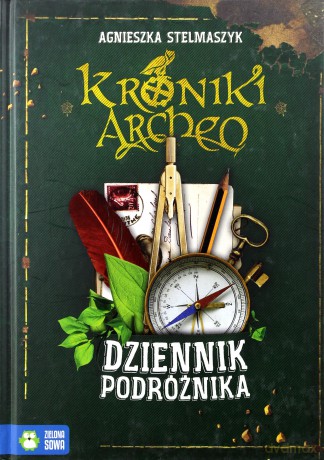 Kroniki archeo. Dziennik podróżnika - Agnieszka Stelmaszyk [KSIĄŻKA]