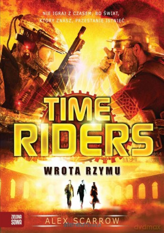 Time riders. Wrota Rzymu - Alex Scarrow [KSIĄŻKA]