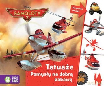 Samoloty 2. Tatuaże. Pomysły na dobrą zabawę [KSIĄŻKA]
