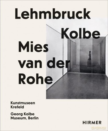 Lehmbruck - Kolbe - Mies van der Rohe: Artificial Biotopes - Sylvia Martin [KSIĄŻKA]
