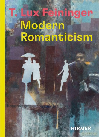 T. Lux Feininger: Modern Romanticism - Katrin Arrieta [KSIĄŻKA]