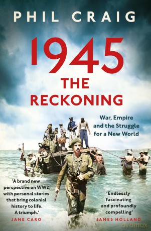 1945: The Reckoning: War, Empire and the Struggle for a New World - Phil Craig [KSIĄŻKA]