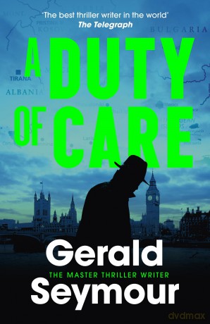 A Duty of Care: the utterly gripping spy novel from the "best thriller writer in the world" - Gerald Seymour [KSIĄŻKA]