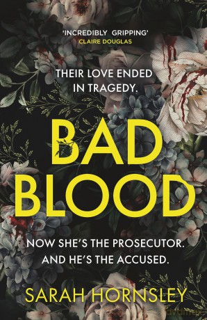 Bad Blood: an explosive psychological crime suspense thriller with a triple twist: 'a triumph!' Claire Douglas - Sarah Hornsley [KSIĄŻKA]