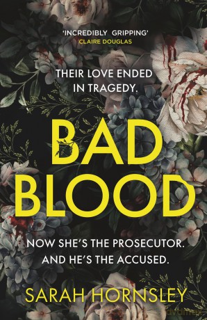 Bad Blood: an explosive psychological crime suspense thriller with a triple twist: 'a triumph!' Claire Douglas - Sarah Hornsley [KSIĄŻKA]