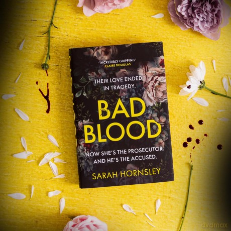 Bad Blood: an explosive psychological crime suspense thriller with a triple twist: 'a triumph!' Claire Douglas - Sarah Hornsley [KSIĄŻKA]