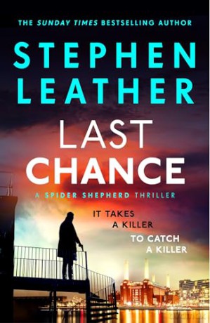 Last Chance: The stunning new thriller from the legendary SUNDAY TIMES bestselling author (The Spider Shepherd Thrillers) - Stephen Leather [KSIĄŻKA]