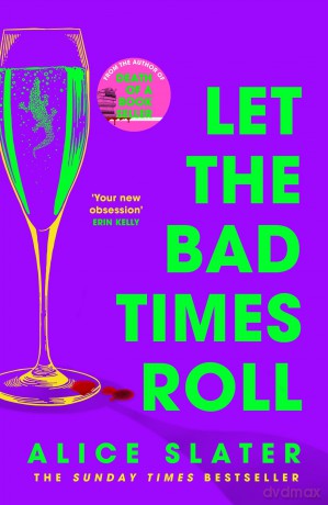 Let the Bad Times Roll: The dark and deadly new novel from the author of Death of a Bookseller - Alice Slater [KSIĄŻKA]