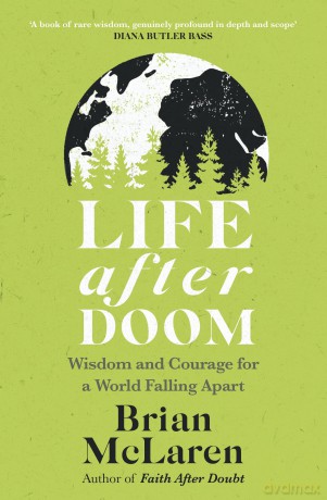 Life After Doom: Wisdom and Courage for a World Falling Apart - Brian D. Mclaren [KSIĄŻKA]
