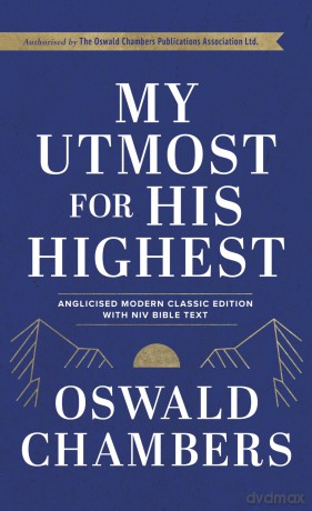 My Utmost For His Highest: Anglicised Modern Classic Edition with NIV Bible Text - Oswald Chambers [KSIĄŻKA]