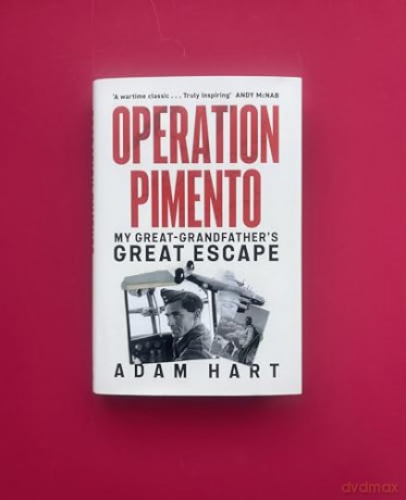 Operation Pimento: My Great-Grandfather's Great Escape - a gripping story of heroism and sacrifice, perfect for all WW2 fans - Adam Hart [KSIĄŻKA]