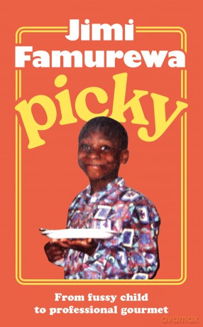 Picky: The must-read memoir from MasterChef judge Jimi Famurewa - perfect summer reading for all foodies - Jimi Famurewa [KSIĄŻKA]