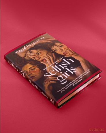Selfish Girls: The dark and gripping novel of family dynamics and toxic sisterhood from the much-acclaimed author of WHAT A SHAME - Abigail Bergstrom [KSIĄŻKA]