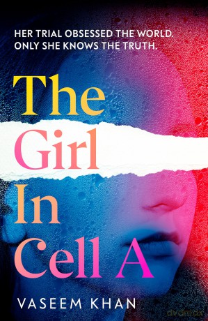 The Girl In Cell A: A tense and gripping suspense novel guaranteed to surprise and thrill - 'the twist will floor you' says i newspaper - Vaseem Khan [KSIĄŻKA]