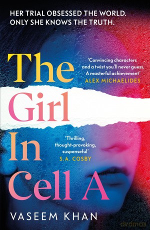 The Girl In Cell A: A tense and gripping suspense novel guaranteed to surprise and thrill - 'the twist will floor you' says i newspaper - Vaseem Khan [KSIĄŻKA]