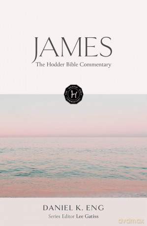 The Hodder Bible Commentary: James - Daniel K. Eng [KSIĄŻKA]