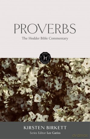 The Hodder Bible Commentary: Proverbs - Kirsten Birkett [KSIĄŻKA]