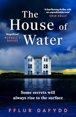 The House of Water: a captivating and addictive domestic thriller with an unforgettable twist - Fflur Dafydd [KSIĄŻKA]