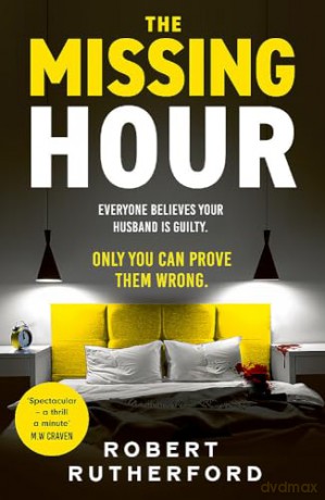 The Missing Hour: the breakneck new race-against-time crime thriller from the Sunday Times bestseller - Robert Rutherford [KSIĄŻKA]