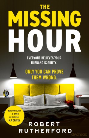 The Missing Hour: the breakneck new race-against-time crime thriller from the Sunday Times bestseller - Robert Rutherford [KSIĄŻKA]