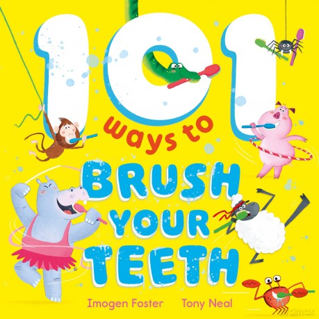 101 Ways to Brush Your Teeth - Imogen Foster [KSIĄŻKA]