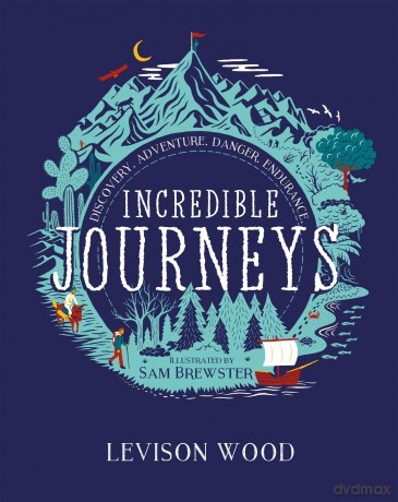 Incredible Journeys: Discovery, Adventure, Danger, Endurance - Levison Wood [KSIĄŻKA]