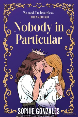 Nobody in Particular: A scandalous sapphic royal romance from the bestselling co-author of If This Gets Out - Sophie Gonzales [KSIĄŻKA]