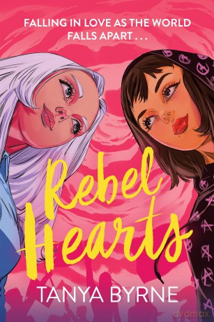 Rebel Hearts: An LGBTQ+ enemies to lovers romance about climate activism and influence - Tanya Byrne [KSIĄŻKA]