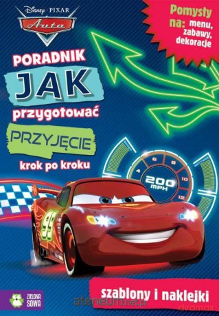Jak przygotować przyjęcie. Krok po kroku. Auta (Disney) [KSIĄŻKA]
