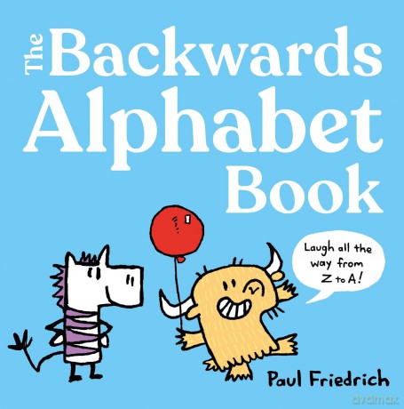 The Backwards Alphabet Book: Laugh all the way from Z to A... - Paul Friedrich [KSIĄŻKA]