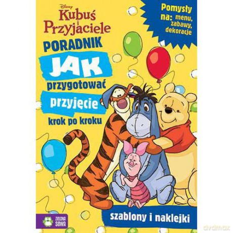 Jak przygotować przyjęcie. Krok po kroku. Kubuś Puchatek i przyjaciele (Disney) [KSIĄŻKA]