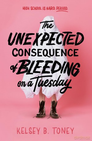 The Unexpected Consequence of Bleeding on a Tuesday - Kelsey B. Toney [KSIĄŻKA]