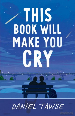 This Book Will Make You Cry: YA heart-wrenching queer summer romance perfect for fans of They Both Die at the End - Daniel Tawse [KSIĄŻKA]