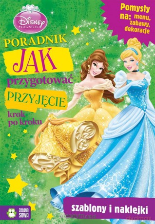 Jak przygotować przyjęcie. Krok po kroku. Księżniczki (Disney) [KSIĄŻKA]