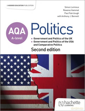 AQA A-level Politics: Government and Politics of the UK, Government and Politics of the USA and Comparative Politics Second Edition - Simon Lemieux [KSIĄŻKA]