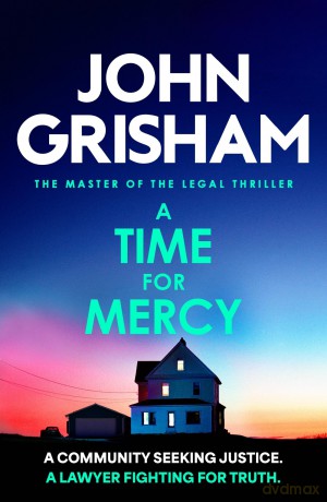 A Time for Mercy: The addictive courtroom drama from the number 1 Sunday Times bestselling author - John Grisham [KSIĄŻKA]