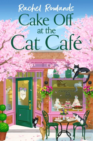 Cake Off at the Cat Cafe: A delicious and heartwarming enemies to lovers romance that is purr joy! (A Cat Café Romance) - Rachel Rowlands [KSIĄŻKA]