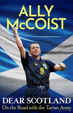 Dear Scotland: On the Road with the Tartan Army - Ally McCoist [KSIĄŻKA]