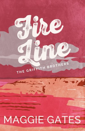 Fire Line: An enemies-to-lovers cowboy western romance, packed with lust, heat and danger - your next wild romance read (The Griffith Brothers) - Maggie Gates [KSIĄŻKA]