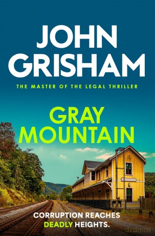 Gray Mountain: The pulse-pounding crime thriller from the number 1 Sunday Times bestselling author - John Grisham [KSIĄŻKA]
