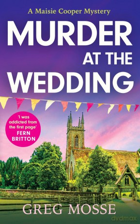 Murder at the Wedding: A gripping and addictive British cozy murder mystery (A Maisie Cooper Mystery) - Greg Mosse [KSIĄŻKA]