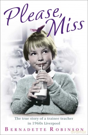 Please, Miss: The true story of a trainee teacher in 1960s Liverpool - Bernadette Robinson [KSIĄŻKA]