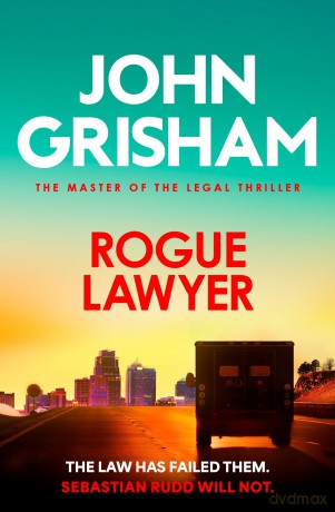 Rogue Lawyer: The suspenseful legal thriller from the number 1 Sunday Times bestselling author - John Grisham [KSIĄŻKA]