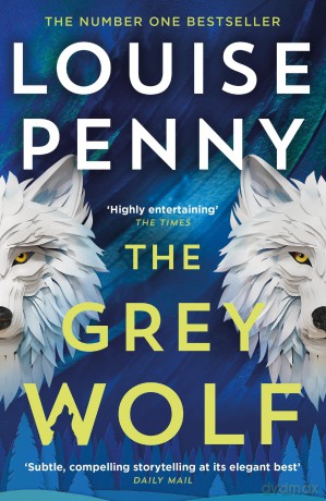 The Grey Wolf: The Three Pines community faces a deadly case in this unforgettable and timely thriller (Chief Inspector Gamache) - Louise Penny [KSIĄŻKA]