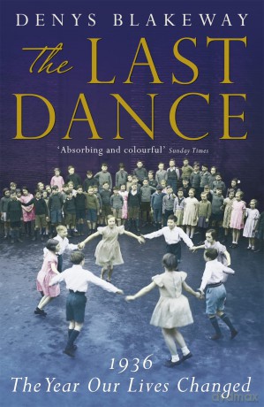 The Last Dance: 1936: The Year Our Lives Changed - Denys Blakeway [KSIĄŻKA]