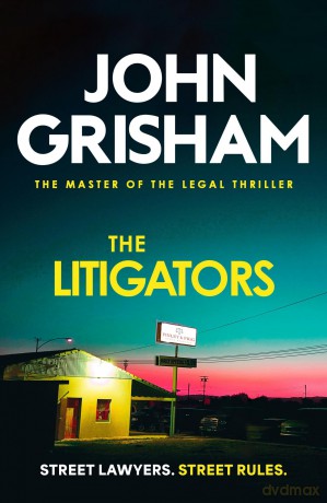 The Litigators: The compelling crime thriller from the number 1 Sunday Times bestselling author - John Grisham [KSIĄŻKA]