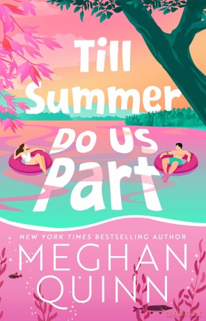 Till Summer Do Us Part: the must-read, fake-dating, enemies-to-lovers romance perfect for summer reading 2025 - Meghan Quinn [KSIĄŻKA]