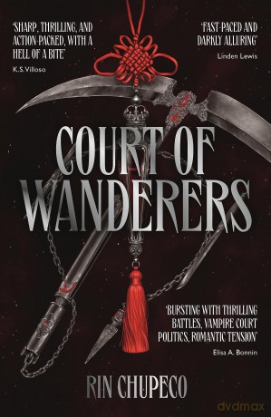 Court of Wanderers: the highly anticipated sequel to the action-packed dark fantasy SILVER UNDER NIGHTFALL! - Rin Chupeco [KSIĄŻKA]